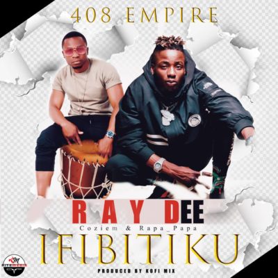 Raydee (408 Empire)ft Coziem & Rapa Papa - Ifibitiku (Koffi Mix)