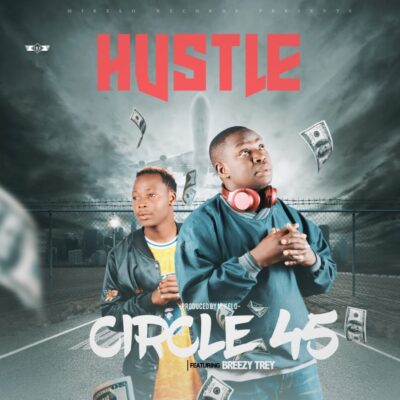 Circle 45 ft Breezy Trey - Hustle (Prod. by Mikelo)