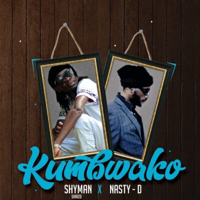Shyman Shaizo ft Nasty D - Kumbwako