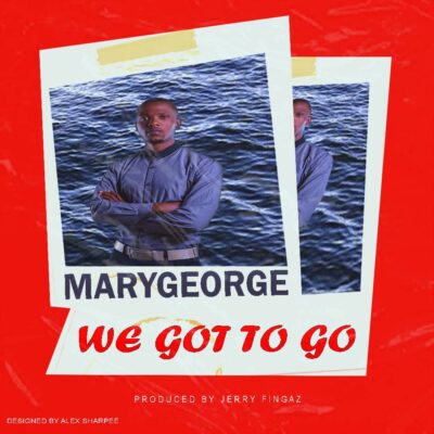 Marygeorge - We Got To Go (Prod. by Jerry Fingers)