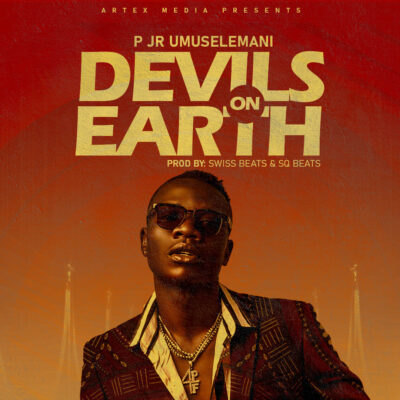 P Jr Umuselemani - Devils On Earth (Prod. by Swiss Beats & SQ Beats)