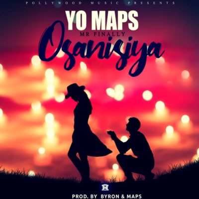 Yo Maps (Mr Finally) - Osanisiya (Prod by Maps x Byron)