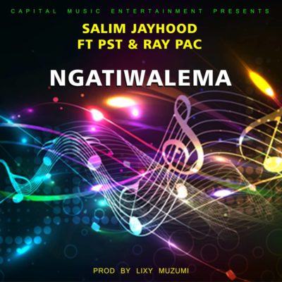 Salim Jayhood ft PST & Ray Pac - Ngatiwalema (Prod. by Lixy Muzumi)