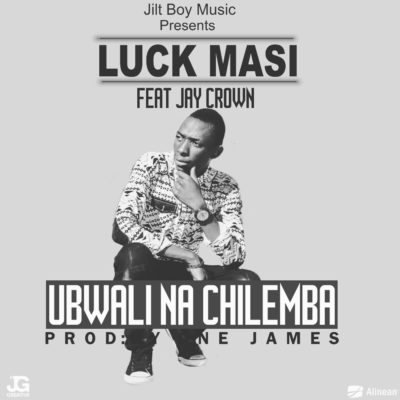 Luck Masi ft Jay Crown - Ubwali na Chilemba (Prod. by One James)