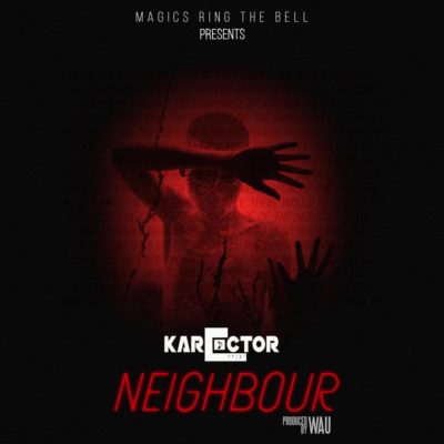 KARECTOR (T.K.O & STRYK) - Neighbour (Prod. by WAU)
