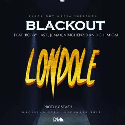 Blackout ft Bobby East, Jemax, Vinchenzo & Chemical - Londole