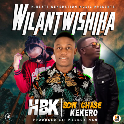 HBK ft Kekero & Bowchase - Wilantwishika (Prod. by Mzenga Man)