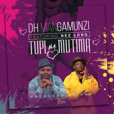DH Mangamuzi ft Nezlong - Tupi Mutima (Prod. by DMP)