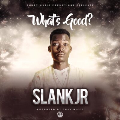 Slank Jr - Whats Good? (Prod. by Trey Hillz)