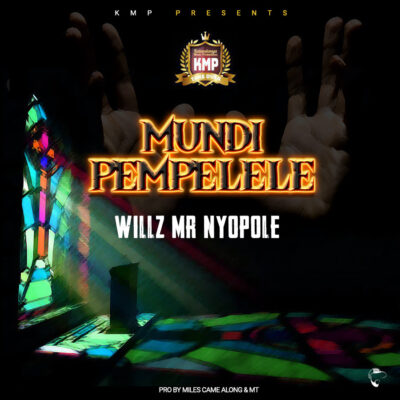 Wilz Mr Nyopole - Mundi Pempelele (Prod. by Miles Came Along & MT ontheBeat)