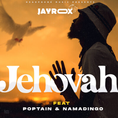 Jay Rox ft Poptain & Namandingo - Jehovah (Prod. by Kenz & Beingz)