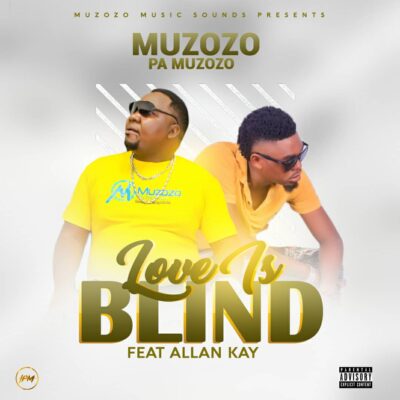Muzozo Pa Muzozo ft Allan Kay - Love is Blind