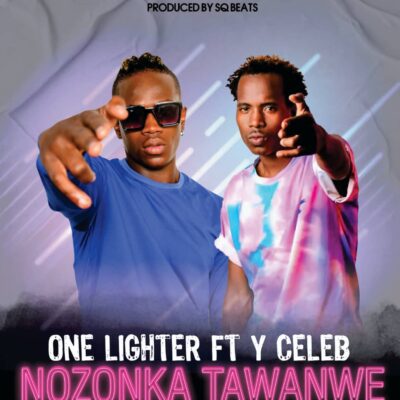 One lighter ft Y Celeb - Nozonka Tawanwe (Prod. by SQ Beats)