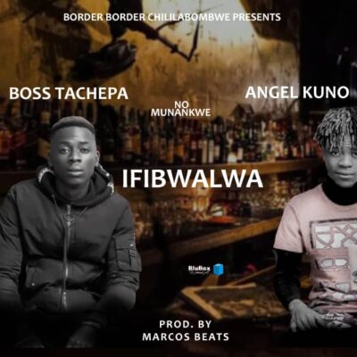 Boss Tachepa No Munankwe - Angel Kuno - IFIBWALWA (Prod. by Marcos Beats)