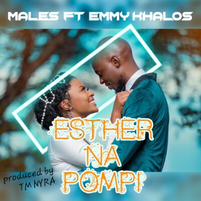 Males Ft Emmy Khalos - Esther Na Pompi (Prod. by TM NYRA)