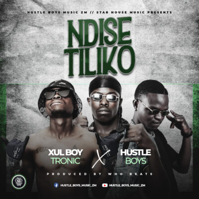 Xul Boy Tronic x Hustle Boys - Ndise Tiliko (Prod. by Who Beats)