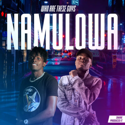 WHO Are These Guys - Namulowa (Snare Produced It)