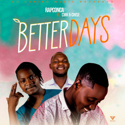 Rapconca ft CMK & Chise - Better Days (Prod. by Jayson)